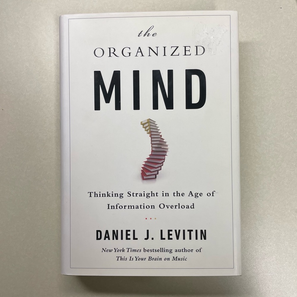 The Organized Mind: Thinking Straight In The Age Of Information Overload